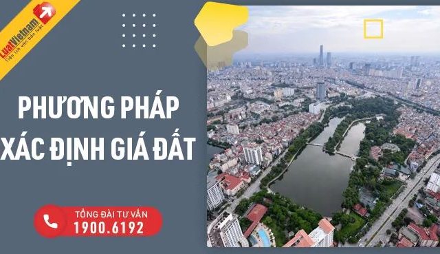 5 phương pháp xác định giá đất và điều kiện áp dụng – Luật Việt Nam