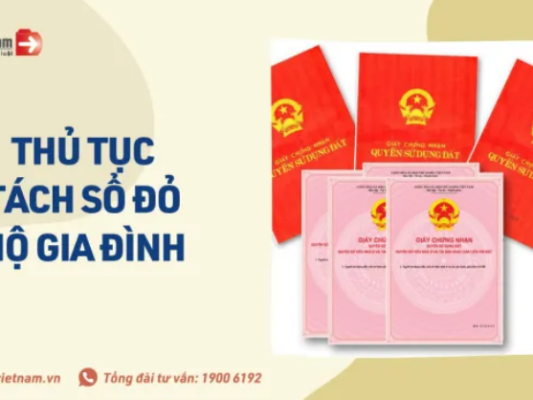 Tách Sổ đỏ hộ gia đình 2022: Điều kiện, thủ tục và phí phải nộp