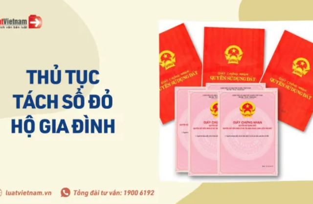 Tách Sổ đỏ hộ gia đình 2022: Điều kiện, thủ tục và phí phải nộp