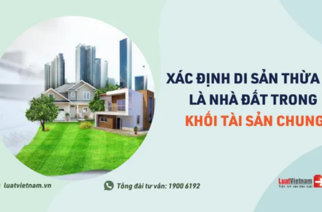 Cách xác định di sản thừa kế là nhà đất trong khối tài sản chung