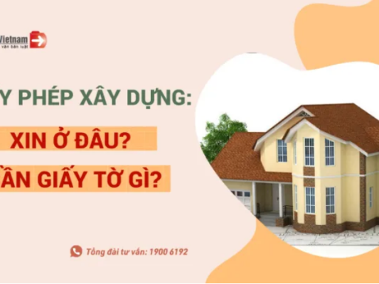 Xin giấy phép xây dựng ở đâu? Cần chuẩn bị giấy tờ gì?